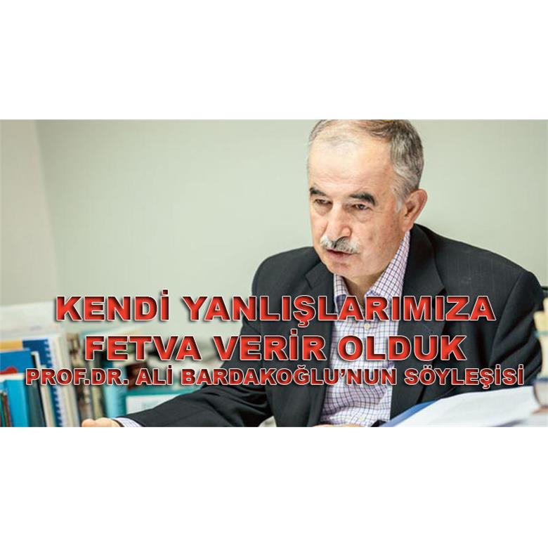 KENDİ YANLIŞLARIMIZA FETVA VERİR OLDUK
