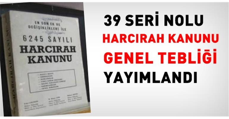 HARCIRAH KANUNU GENEL TEBLİĞİ YAYIMLANDI