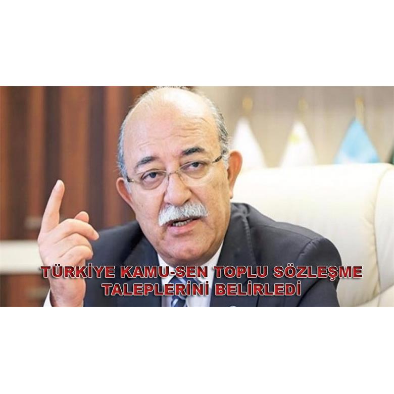 TÜRKİYE KAMU-SEN TOPLU SÖZLEŞME TALEPLERİNİ BELİRLEDİ