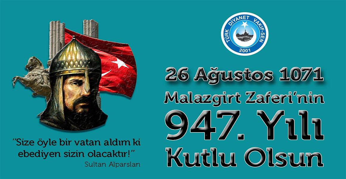 MALAZGİRT ZAFERİ`NİN 947.YILDÖNÜMÜ KUTLU OLSUN