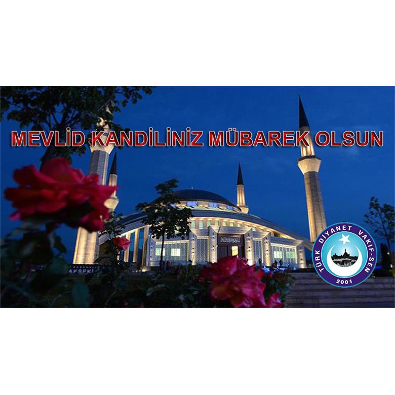 MEVLİD KANDİLİNİZ MÜBAREK OLSUN
