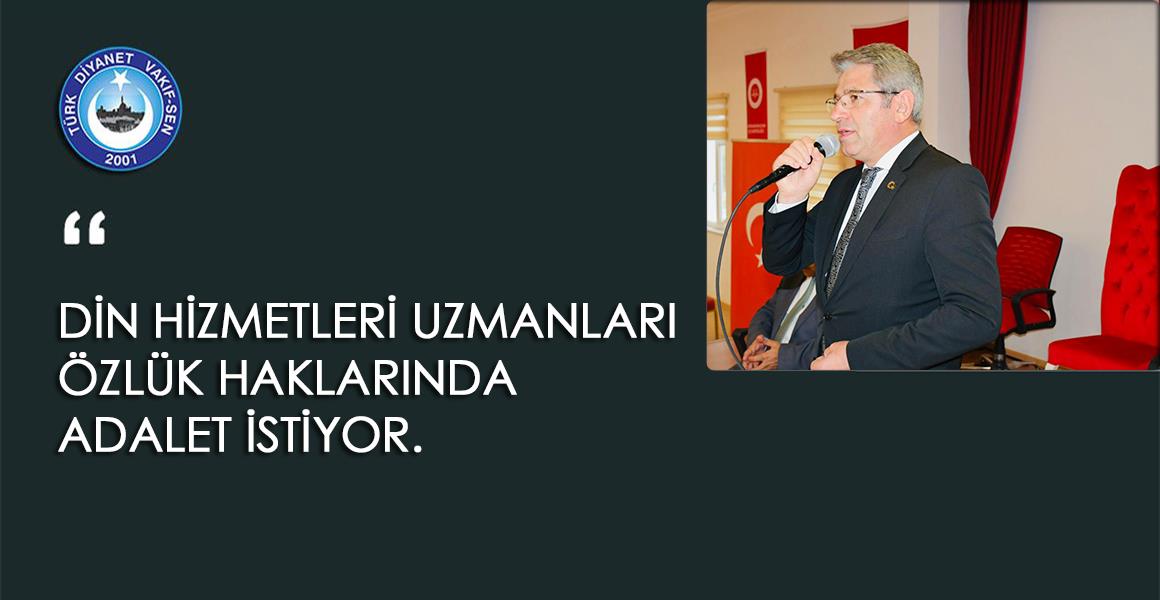 DİN HİZMETLERİ UZMANLARI ÖZLÜK HAKLARINDA ADALET İSTİYOR.