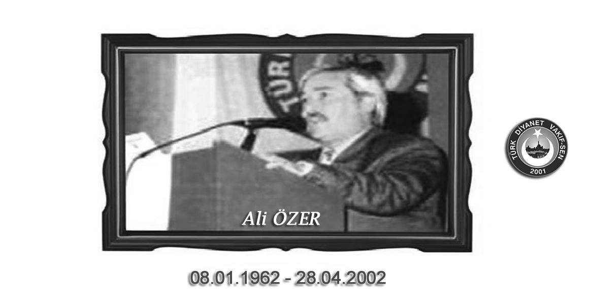 MERHUM ALİ ÖZER`İ RAHMETLE ANIYORUZ