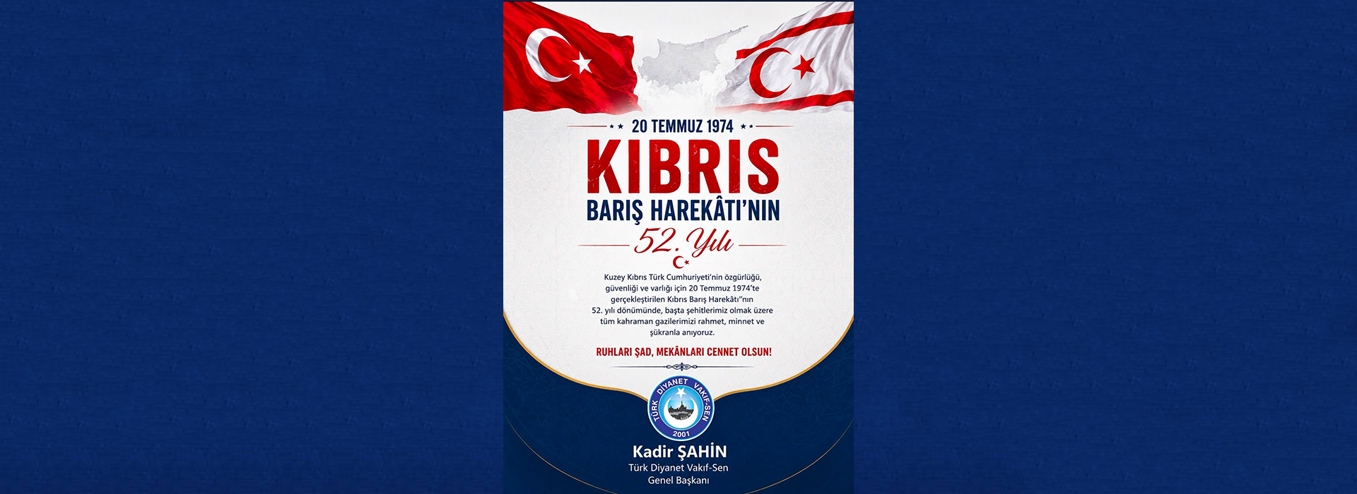 KIBRIS BARIŞ HAREKÂTI’NIN 52. YIL DÖNÜMÜ KUTLU OLSUN