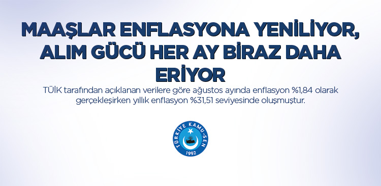 MAAŞLAR ENFLASYONA YENİLİYOR, ALIM GÜCÜ HER AY BİRAZ DAHA ERİYOR.