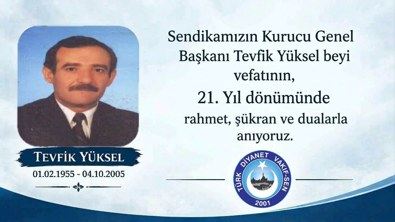 KURUCU GENEL BAŞKANIMIZ TEVFİK YÜKSEL`İ RAHMETLE YAD EDİYORUZ.