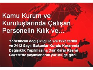 KILIK KIYAFET YÖNETMELİĞİ DEĞİŞTİRİLDİ