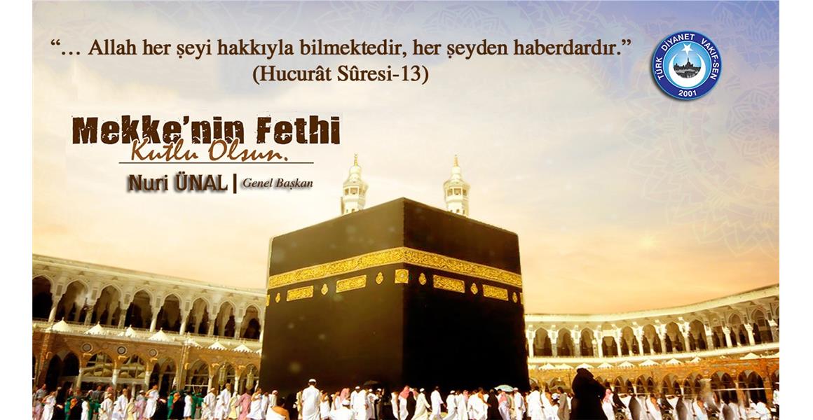 MEKKE`NİN FETHİ KUTLU OLSUN