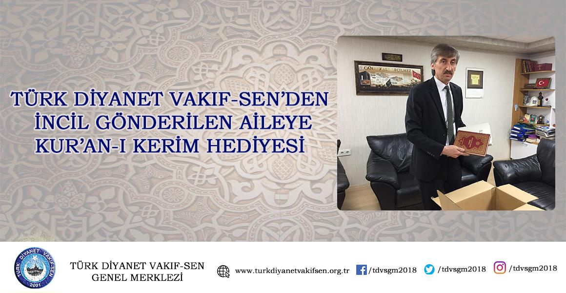 TÜRK DİYANET VAKIF-SEN`DEN İNCİL GÖNDERİLEN AİLEYE KUR`AN-I KERİM HEDİYESİ