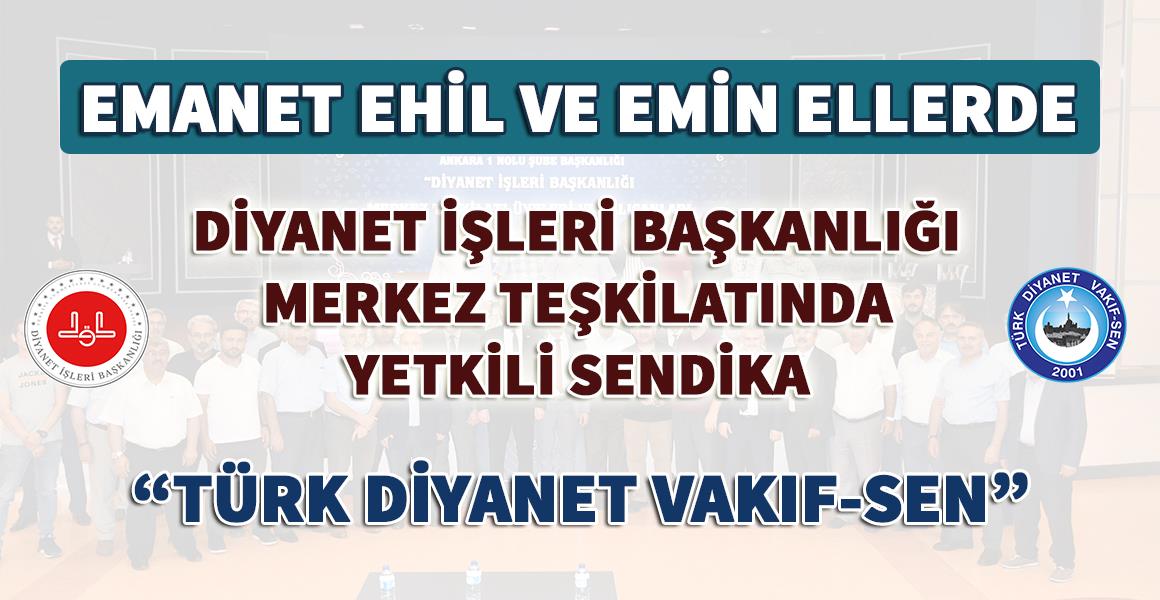 Türk Diyanet Vakıf-Sen SEVDADIR. Türk Diyanet Vakıf-Sen ÇAREDİR.