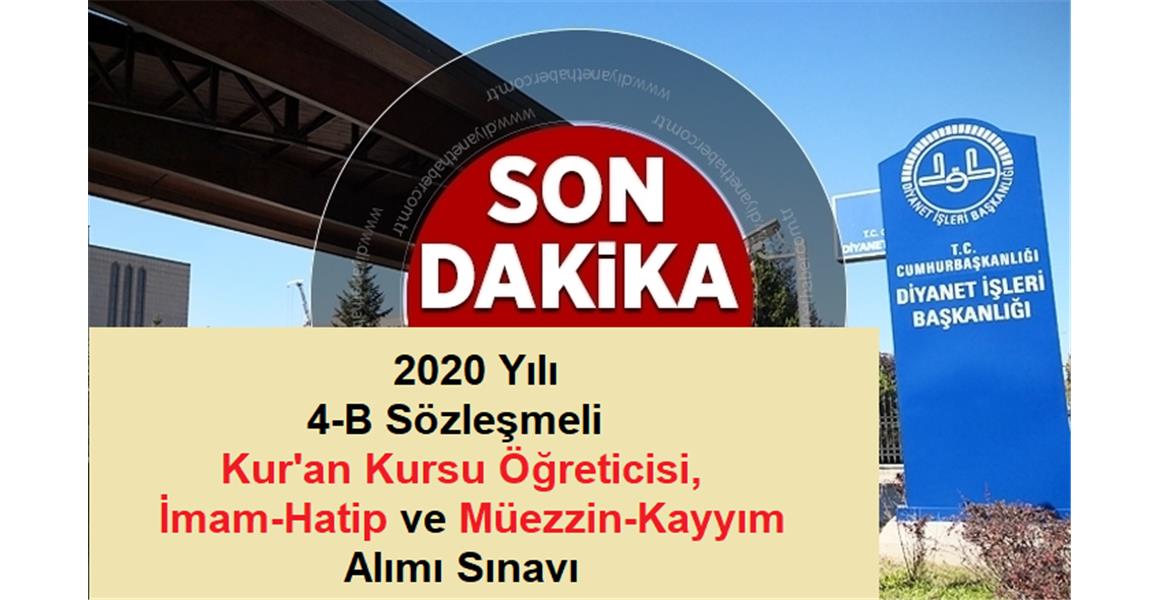 DİYANET 2020 YILI 4/B SÖZLEŞMELİ KUR`AN KURSU ÖĞRETİCİSİ, İMAM-HATİP VE MÜEZZİN-KAYYIM ALIMI