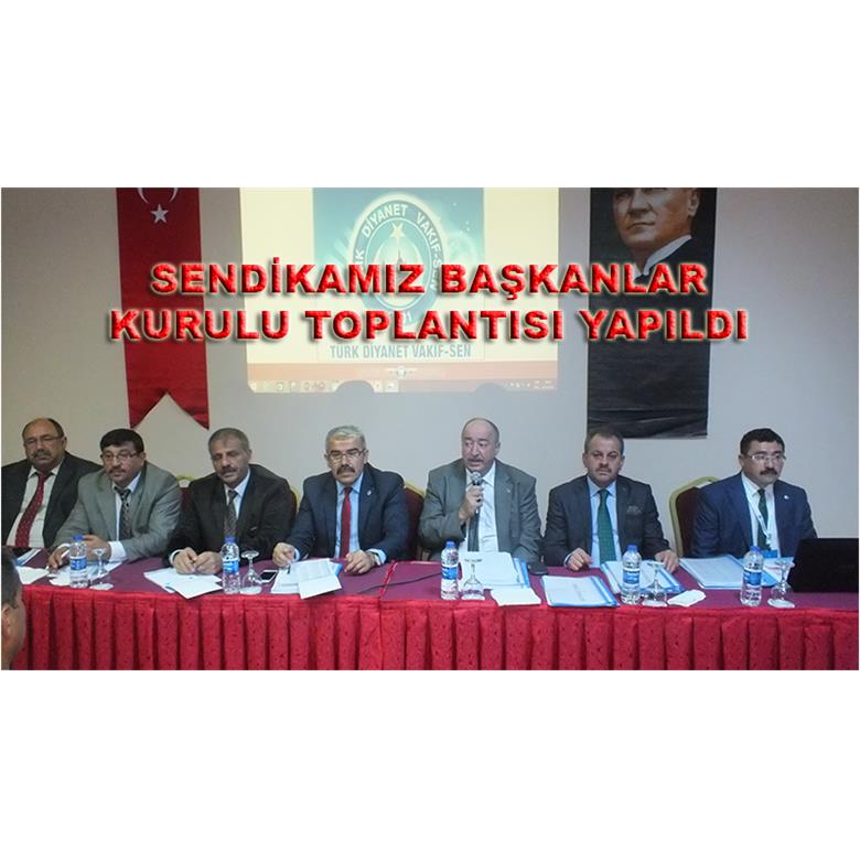SENDİKAMIZ BAŞKANLAR KURULU TOPLANTISI YAPILDI